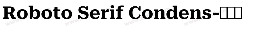 Roboto Serif Condens字体转换 Roboto Serif Condens字体转换